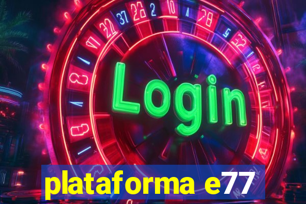 plataforma e77